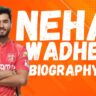 Nehal Wadhera Biography in hindi: नेहल वढेरा कौन हैं? | पूरी जीवनी, करियर और सफलता की कहानी