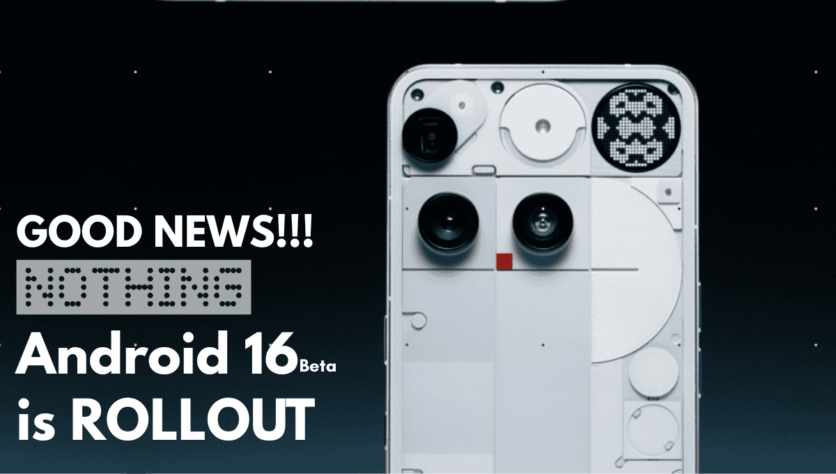 Nothing Phone (3) Android 16 Release date हुआ कन्फर्म: अगस्त में आने वाला है बीटा अपडेट – Nothing OS 4.0 की होगी शुरुआत