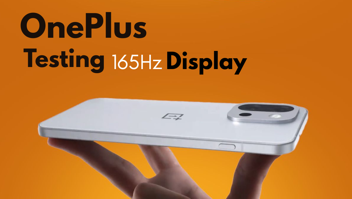 OnePlus 165hz display testing | क्या वनप्लस ला रहा है अब तक का सबसे स्मूद डिस्प्ले? 165Hz रिफ्रेश रेट की टेस्टिंग शुरू