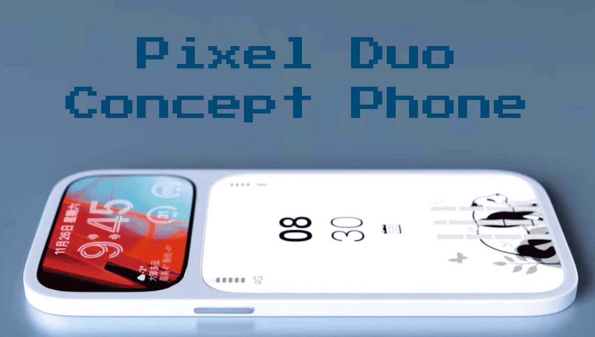 Pixel Duo Concept Phone: दो फ्रंट स्क्रीन वाला बिल्कुल अलग स्मार्टफोन आइडिया