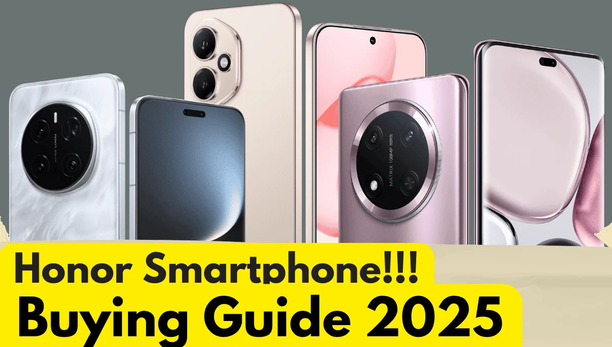 Honor Smartphone Buying Guide 2025: कौन सा मॉडल चुनें?